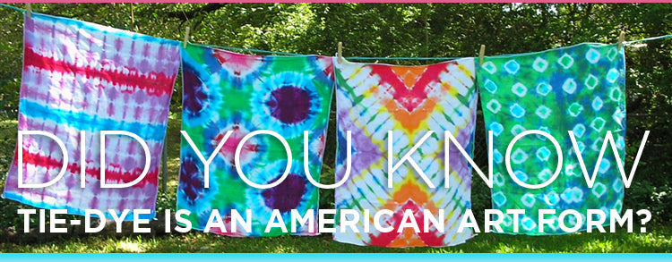 Did you know... Tie-Dye is an American Art form?