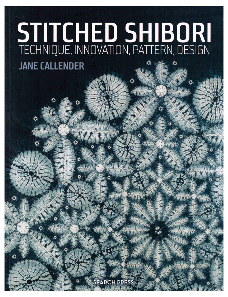 Stitched Shibori: Technique, Innovation, Pattern, Design