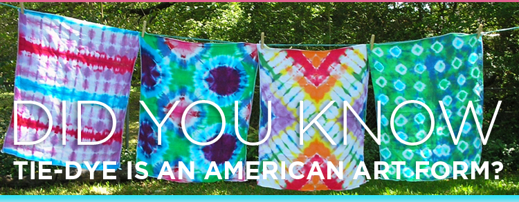 Tie-Dye is an American Art Form